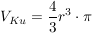 $ V_{Ku} = \bruch{4}{3} r^3 \cdot{} \pi $