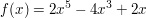 $ f(x)=2x^5-4x^3+2x $ $ f(x)=2x^5-4x^3+2x $