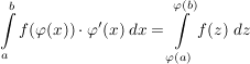 $ \int\limits_a^b f(\varphi(x))\cdot{}\varphi'(x)\; dx=\int\limits_{\varphi(a)}^{\varphi(b)} f(z)\;dz $ $ \int\limits_a^b f(\varphi(x))\cdot{}\varphi'(x)\; dx=\int\limits_{\varphi(a)}^{\varphi(b)} f(z)\;dz $