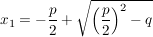 $ x_1=-\bruch{p}{2}+\sqrt{\left( \bruch{p}{2} \right)^2-q} $