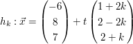 $ h_k :  \vec{x}=\vektor{-6\\8\\7}+t\\ \vektor{1+2k\\2-2k\\2+k} $