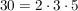 $ 30=2\cdot{}3\cdot{}5_ $ $ 30=2\cdot{}3\cdot{}5_ $