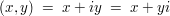$ (x,y)\ =\ x+iy\ =\ x+yi $ $ (x,y)\ =\ x+iy\ =\ x+yi $