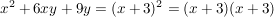 $ x^2+6xy+9y=(x+3)^2=(x+3)(x+3) $ $ x^2+6xy+9y=(x+3)^2=(x+3)(x+3) $