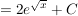 $ = 2 e^{\wurzel{x}} + C $ $ = 2 e^{\wurzel{x}} + C $