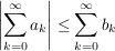 $ \left|\summe_{k=0}^{\infty} a_k\right|\le\summe_{k=0}^{\infty} b_k $ $ \left|\summe_{k=0}^{\infty} a_k\right|\le\summe_{k=0}^{\infty} b_k $
