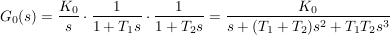 $ G_0(s)=\bruch{K_0}{s}\cdot{}\bruch{1}{1+T_1s}\cdot{}\bruch{1}{1+T_2s}=\bruch{K_0}{s+(T_1+T_2)s^2+T_1T_2s^3} $ $ G_0(s)=\bruch{K_0}{s}\cdot{}\bruch{1}{1+T_1s}\cdot{}\bruch{1}{1+T_2s}=\bruch{K_0}{s+(T_1+T_2)s^2+T_1T_2s^3} $