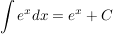 $ \int e^x dx = e^x + C $ $ \int e^x dx = e^x + C $