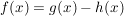 $ f(x)=g(x)-h(x) $ $ f(x)=g(x)-h(x) $