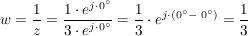 $ w=\bruch{1}{z}=\bruch{1\cdot{}e^{j\cdot{}0°}}{3\cdot{}e^{j\cdot{}0°}}=\bruch{1}{3}\cdot{}e^{j\cdot{}(0°-\ 0°)}=\bruch{1}{3} $ $ w=\bruch{1}{z}=\bruch{1\cdot{}e^{j\cdot{}0°}}{3\cdot{}e^{j\cdot{}0°}}=\bruch{1}{3}\cdot{}e^{j\cdot{}(0°-\ 0°)}=\bruch{1}{3} $