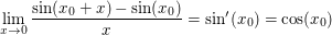 $ \lim_{x \to 0}\frac{\sin(x_0+x)-\sin(x_0)}{x}=\sin'(x_0)=\cos(x_0) $ $ \lim_{x \to 0}\frac{\sin(x_0+x)-\sin(x_0)}{x}=\sin'(x_0)=\cos(x_0) $
