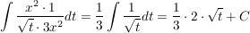 $ \integral {\bruch{x^2 \cdot{} 1}{\wurzel {t}\cdot{} 3x^2} dt} = \bruch{1}{3} \integral {\bruch{1}{\wurzel {t}}dt} = \bruch{1}{3}\cdot{} 2 \cdot{} \wurzel{t} + C $ $ \integral {\bruch{x^2 \cdot{} 1}{\wurzel {t}\cdot{} 3x^2} dt} = \bruch{1}{3} \integral {\bruch{1}{\wurzel {t}}dt} = \bruch{1}{3}\cdot{} 2 \cdot{} \wurzel{t} + C $