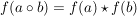$ f(a \circ b) = f(a) \star f(b) $ $ f(a \circ b) = f(a) \star f(b) $