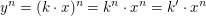 $ y^n=(k\cdot x)^n=k^n\cdot x^n=k'\cdot x^n $ $ y^n=(k\cdot x)^n=k^n\cdot x^n=k'\cdot x^n $