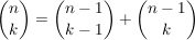 $ {n\choose k}={n-1\choose k-1}+{n-1\choose k} $ $ {n\choose k}={n-1\choose k-1}+{n-1\choose k} $
