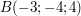 $ B(- 3; - 4; 4) $