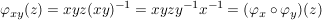 $ \varphi_{xy}(z) = xyz(xy)^{-1} = xyzy^{-1}x^{-1} = (\varphi_x \circ \varphi_y)(z) $ $ \varphi_{xy}(z) = xyz(xy)^{-1} = xyzy^{-1}x^{-1} = (\varphi_x \circ \varphi_y)(z) $